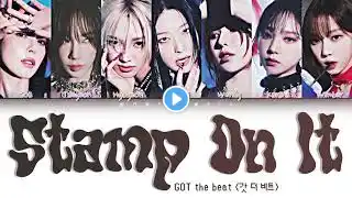 GOT the beat (갓 더 비트) – Stamp On It Lyrics (Color Coded Han/Rom/Eng)