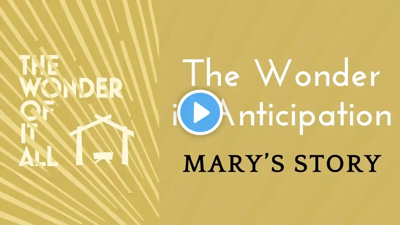 "The Wonder of Anticipation: Mary’s Story" 12/8/2024  10:30AM