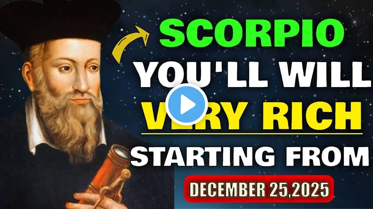 Nostradamus Predicted GREAT WEALTH for Scorpio Starting from December 25, 2024!