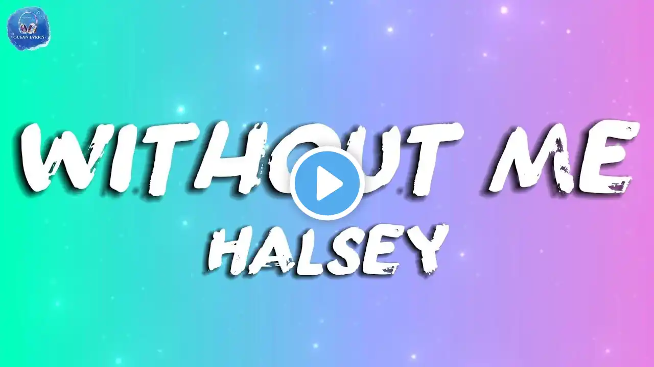 Without Me - Halsey - Lyrics