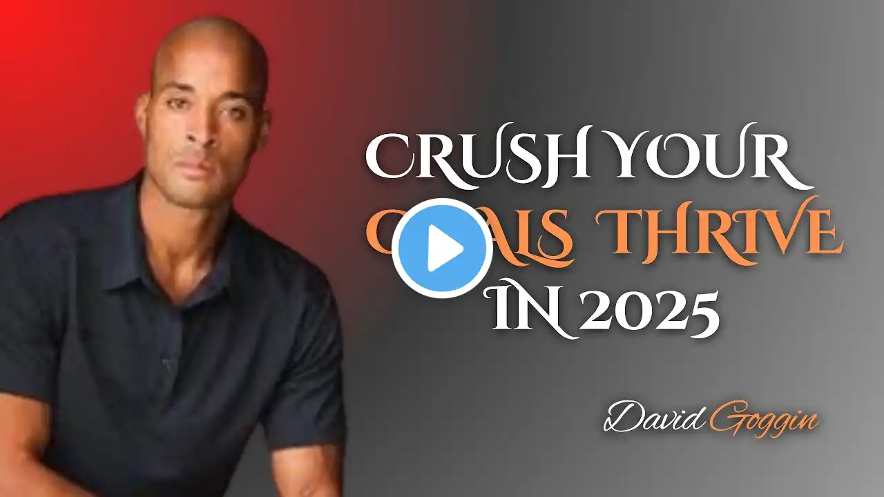 Crush Your Goals & Thrive in 2025 || David Goggin Motivational Speech