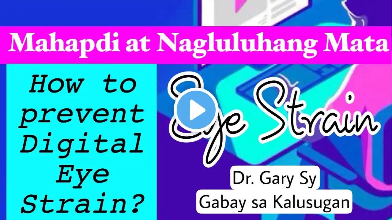 Mahapdi at Nagluluhang Mata (Eye Strain) - Dr  Gary Sy