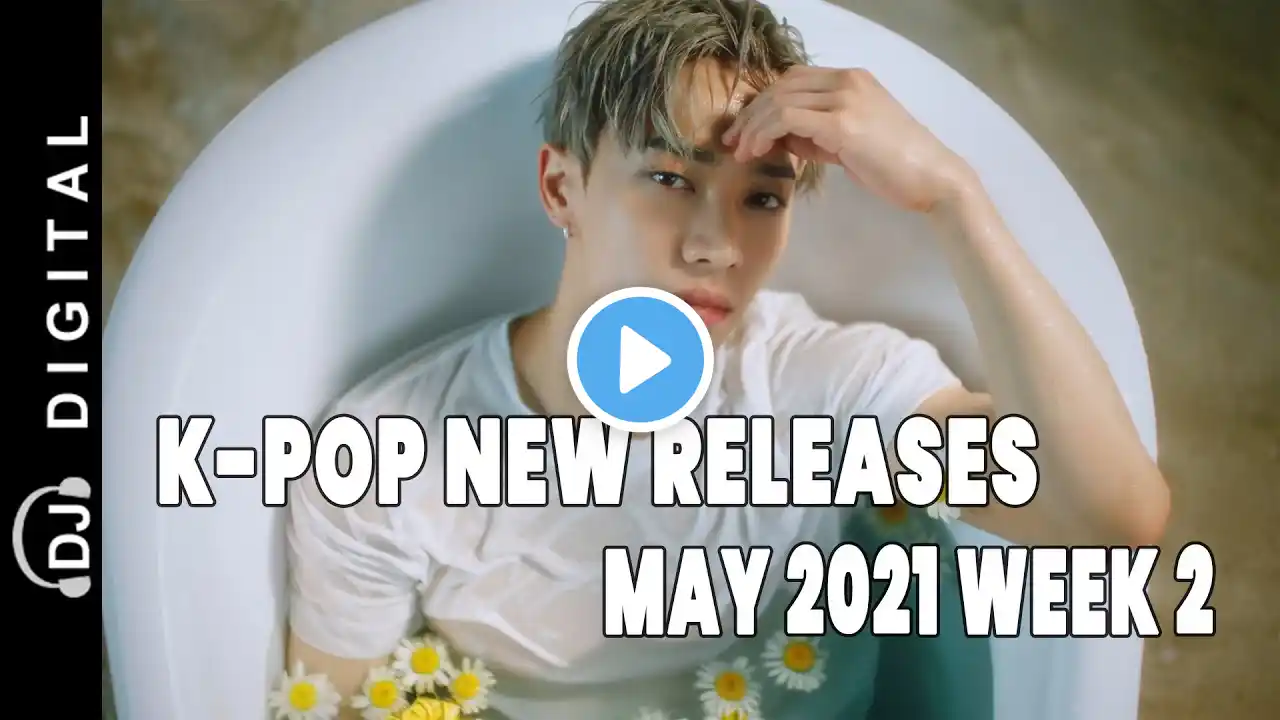 K-Pop New Releases - May 2021 Week 2 - K-Pop ICYMI