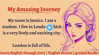 Learn English Through Story || Level 1 || Graded Reader Audiobook || My Amazing Journey || Part 2