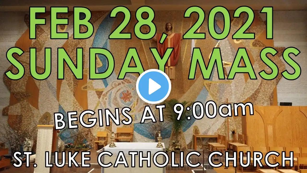 St. Luke Catholic Church - SUNDAY MASS - February 28, 2021 @ 9:00am