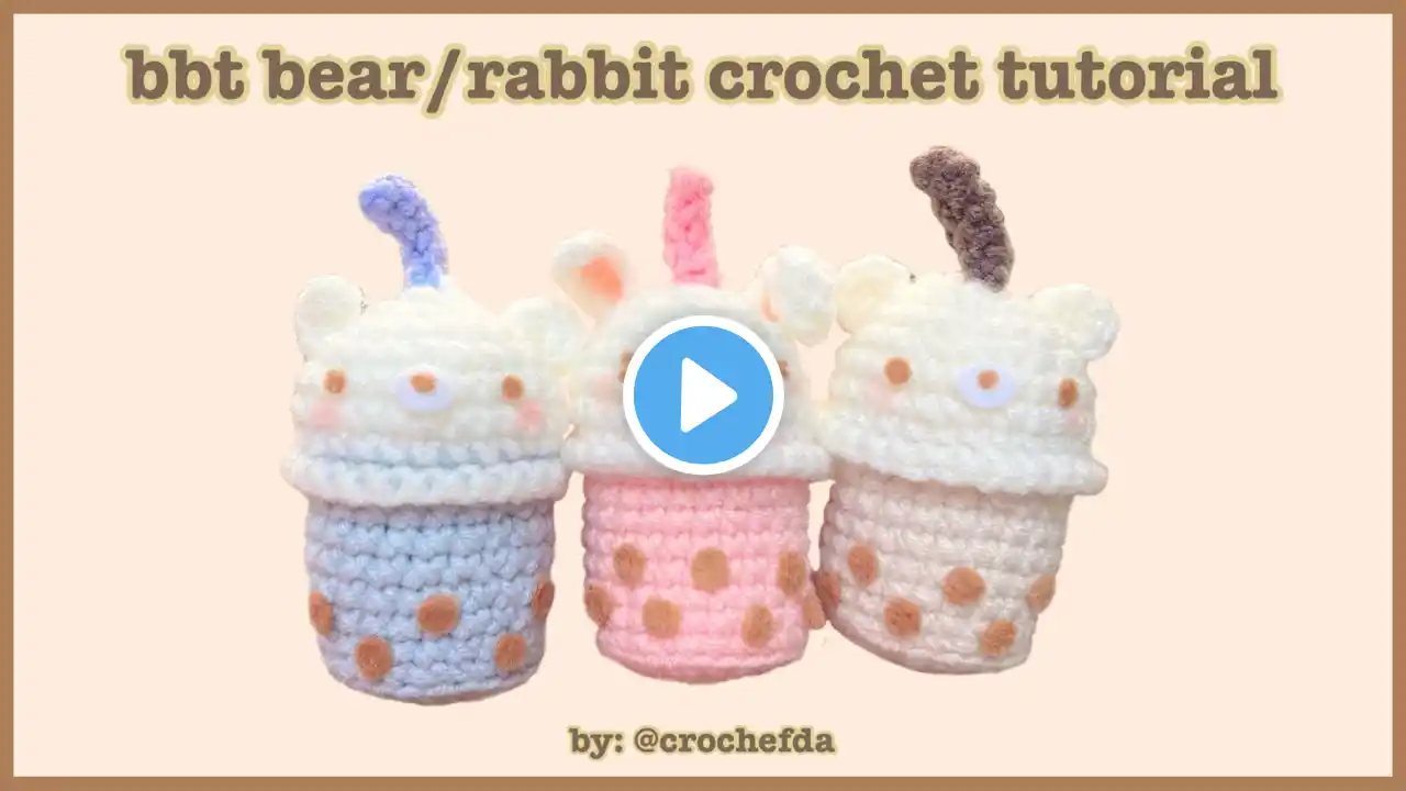 Crochet bubble tea rabbit/bear tutorial [BEGINNER-friendly]