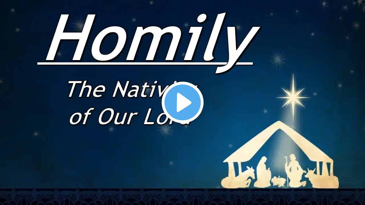 Homily • December 24, 2024 • The Nativity of Our Lord