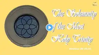 The Solemnity of the Most Holy Trinity | Matthew 28:16-20