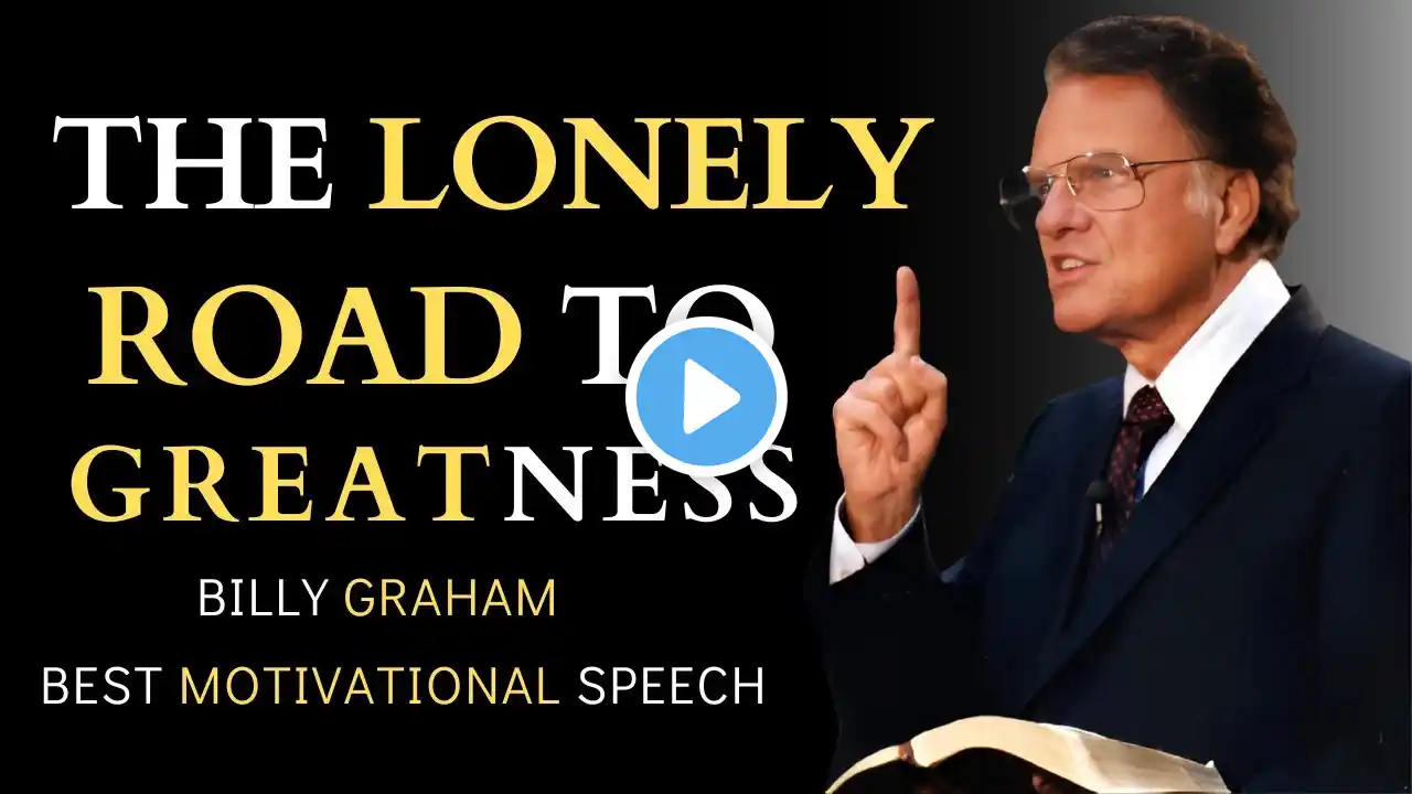 🚀 The Lonely Road to Greatness | Billy Graham Motivational Speech 🌟