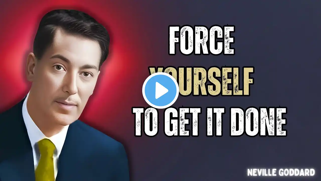 The Power of Determination: Forcing Yourself to Get It Done - Neville Goddard Motivation