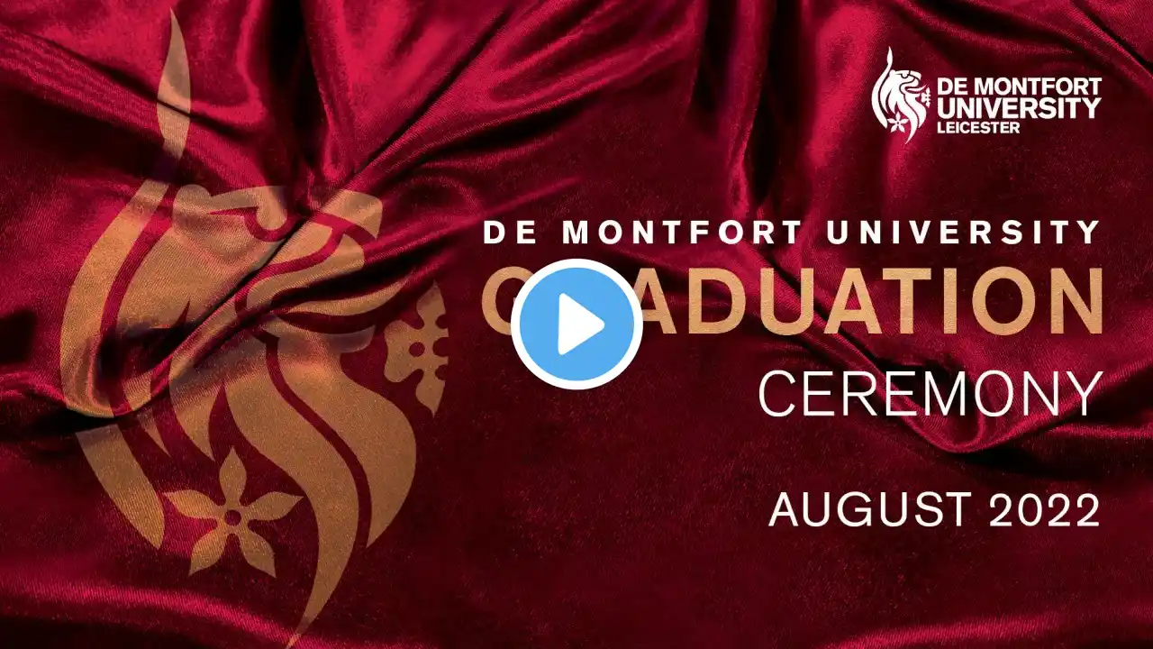 DMU August Graduations 2022: Thursday 25 August 3:30pm