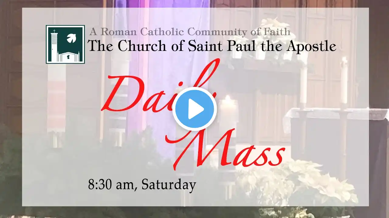 December 5, 2020 - 8:30 AM Daily Mass Live from Saint Paul the Apostle Catholic Community