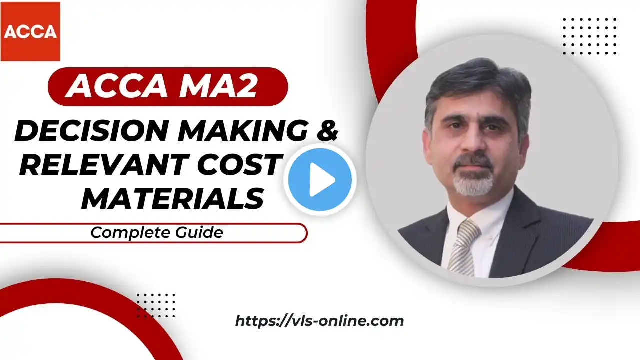 ACCA MA2 - Short Decision Making & Relevant Cost of Materials | Managing Costs and Finance |