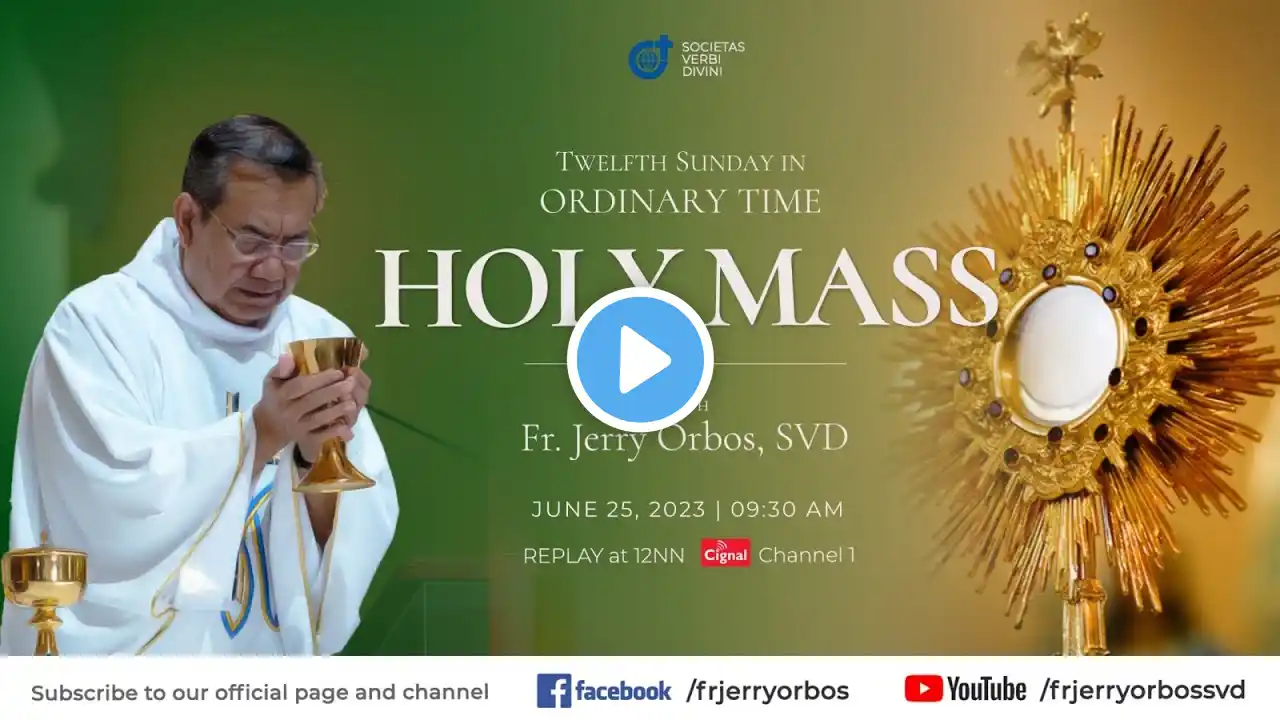 Holy Mass 9:30AM, 25 June 2023 | 12th Sunday in Ordinary Time with Fr. Jerry Orbos, SVD