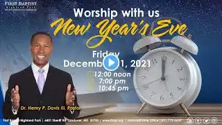 New Year's Eve Noon Worship - Friday, December 31, 2021 - 12:00pm
