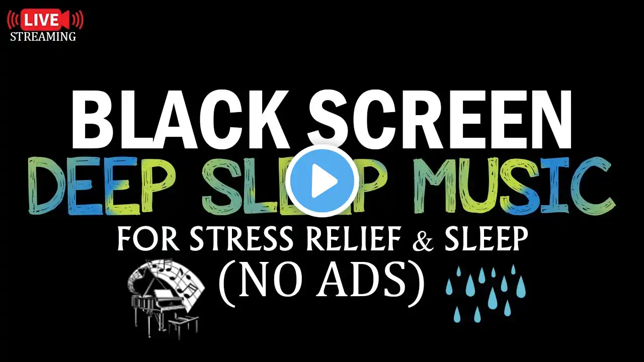 Deep Sleep Music โ Calm Piano & Rain Sounds BLACK SCREEN for Stress Relief & Sleep, No Ads #38