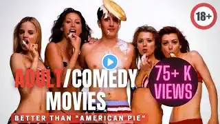 Top 5 Adult Comedy Movies Those Are Better Than "American Pie"