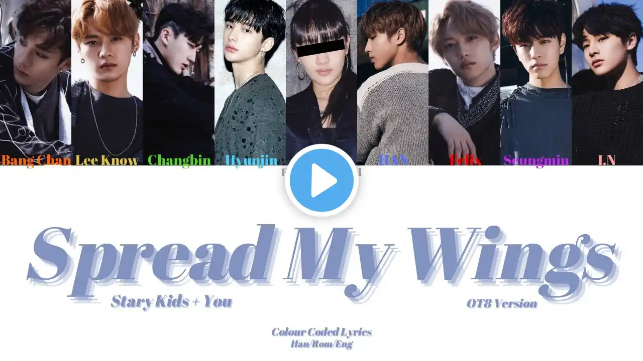 Stray Kids (스트레이 키즈) - Spread My Wings (어린 날개) (OT8)(9 Member Ver.)[Colour Coded Lyrics Han/Rom/Eng]