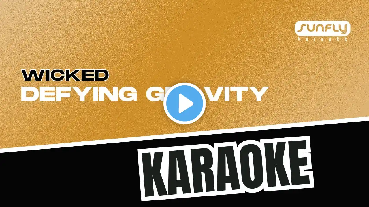 Wicked -  Defying Gravity - Sunfly Karaoke