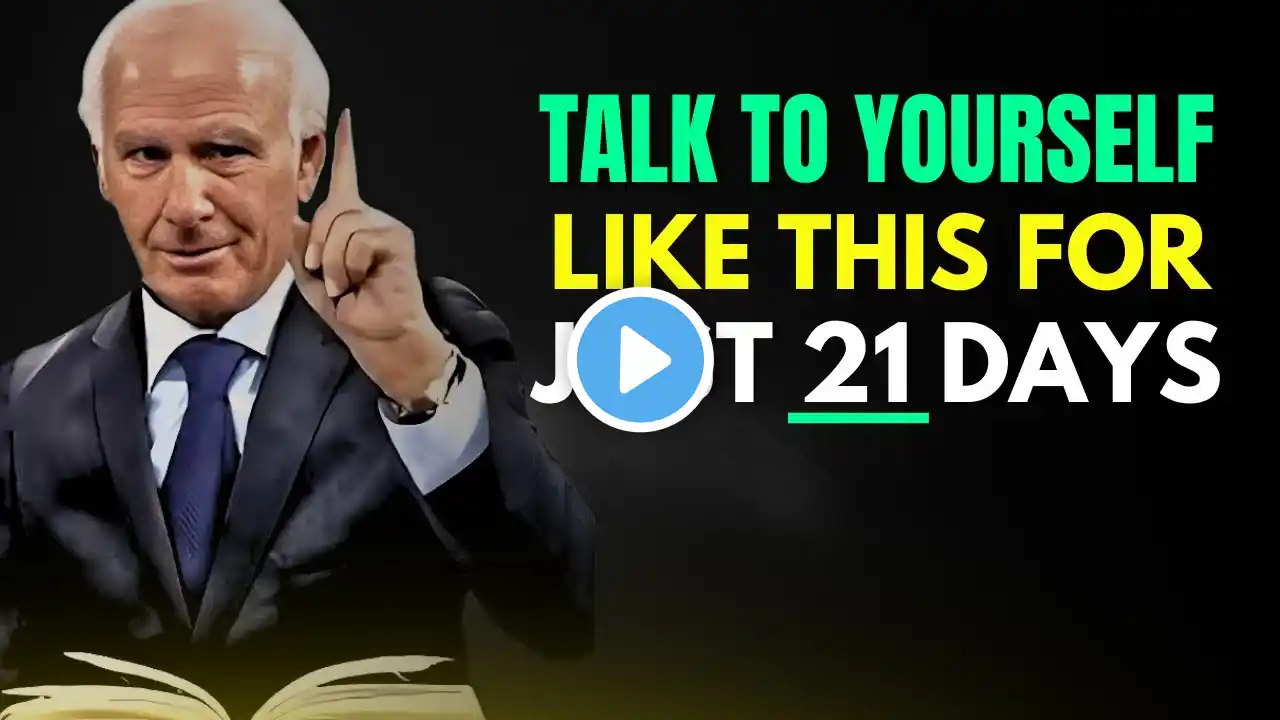 Talk to Yourself Like This for 21 Days and Transform Your Life | Jim Rohn Motivation