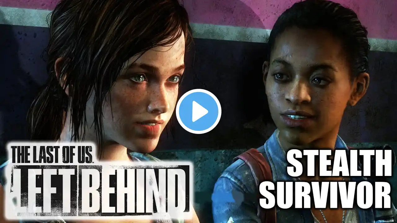 THE LAST OF US Left Behind FULL DLC Stealth Survivor Gameplay Walkthrough – ELLIE AND RILEY