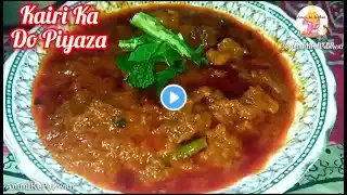 Hyderabadi KAIRI Ka Dopyaza Recipe Summer Special By AmmiKePakwan