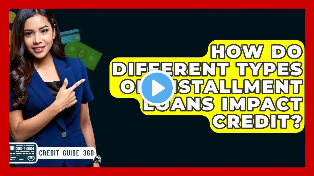 How Do Different Types Of Installment Loans Impact Credit? - CreditGuide360.com