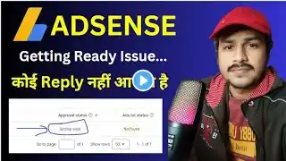 Adsense Getting Ready Problem Solved 😱 | No Reply Adsense after getting ready status 2024 Big Issue