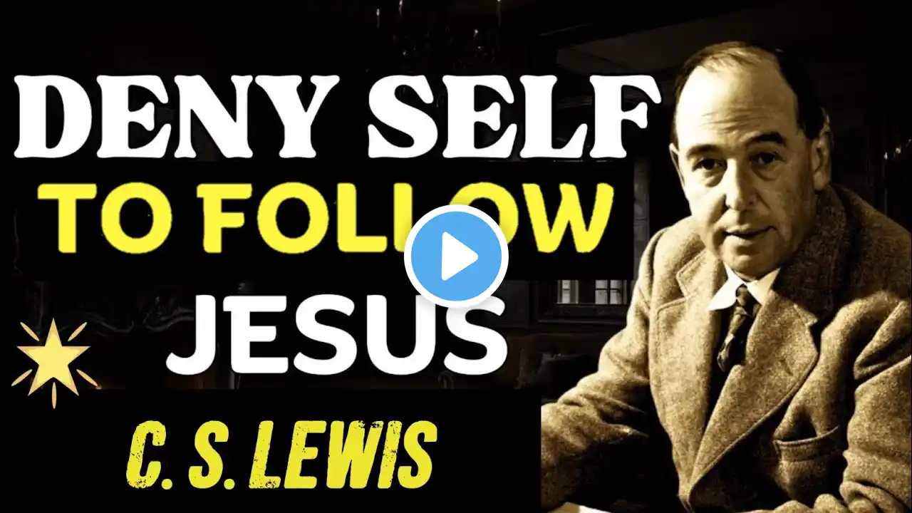 How to Die to Self to Follow Jesus | C.S Lewis Sermon 2025