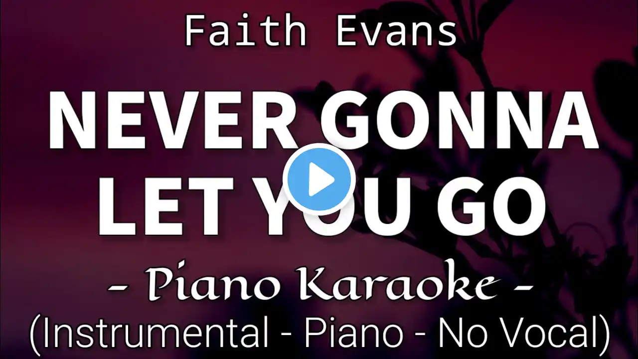 Never Gonna Let You Go - Faith Evans (Piano Karaoke)🎤