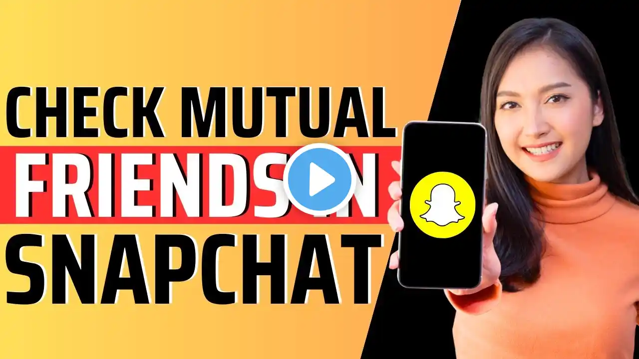 How to check for mutual friends in snapchat - Full Guide 2023