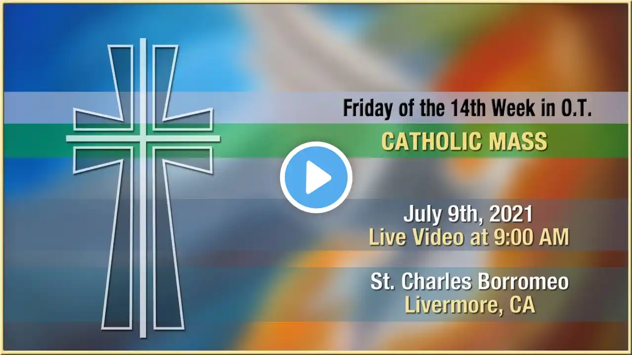 Friday in the Fourteenth Week of Ordinary Time - Mass at St. Charles - July 9, 2021