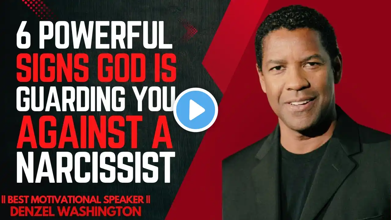 6 Powerful Sign God Is Guarding You Against A Narcissist || Denzel Washington Motivational Spech