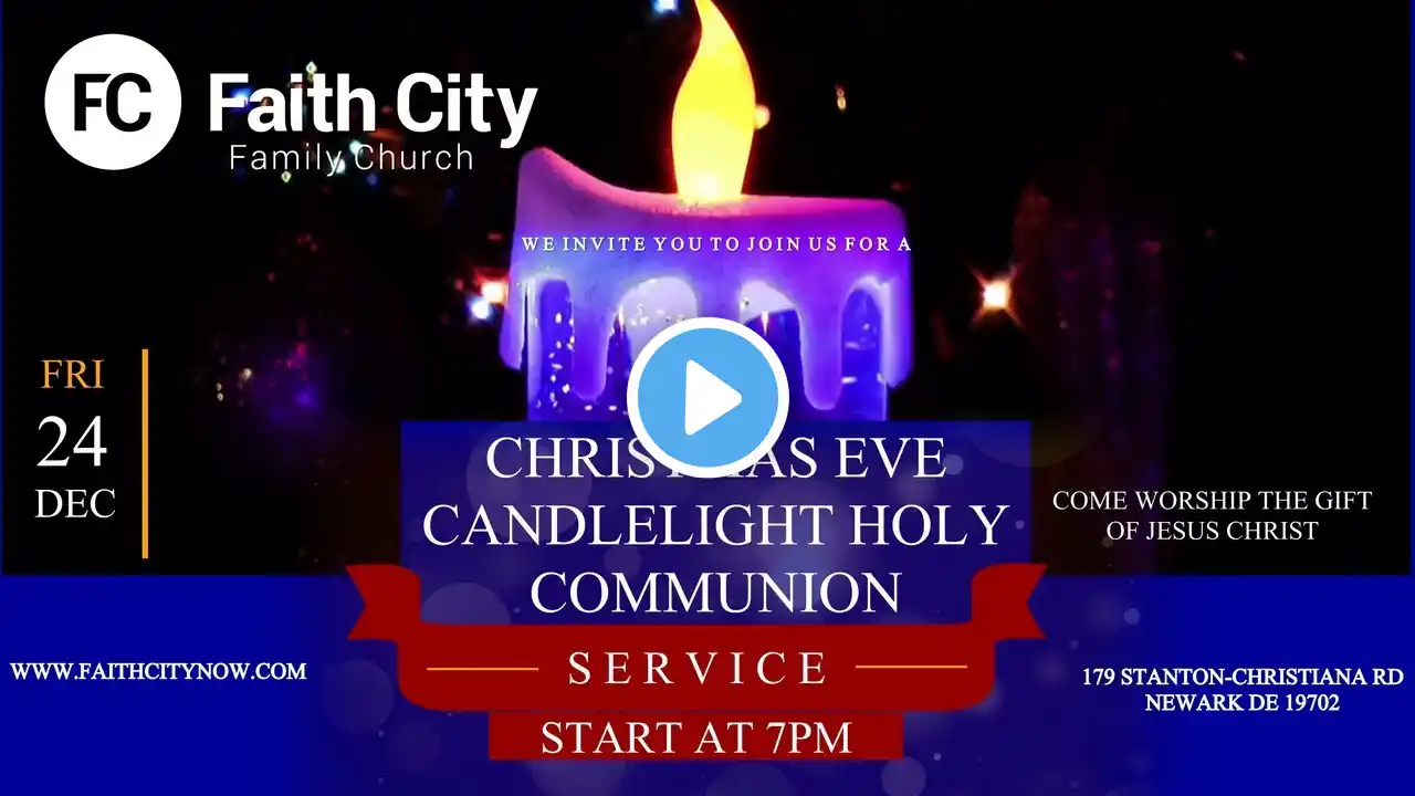 Faith City Family Church Christmas Eve Service Friday, December 24th Live at 7pm