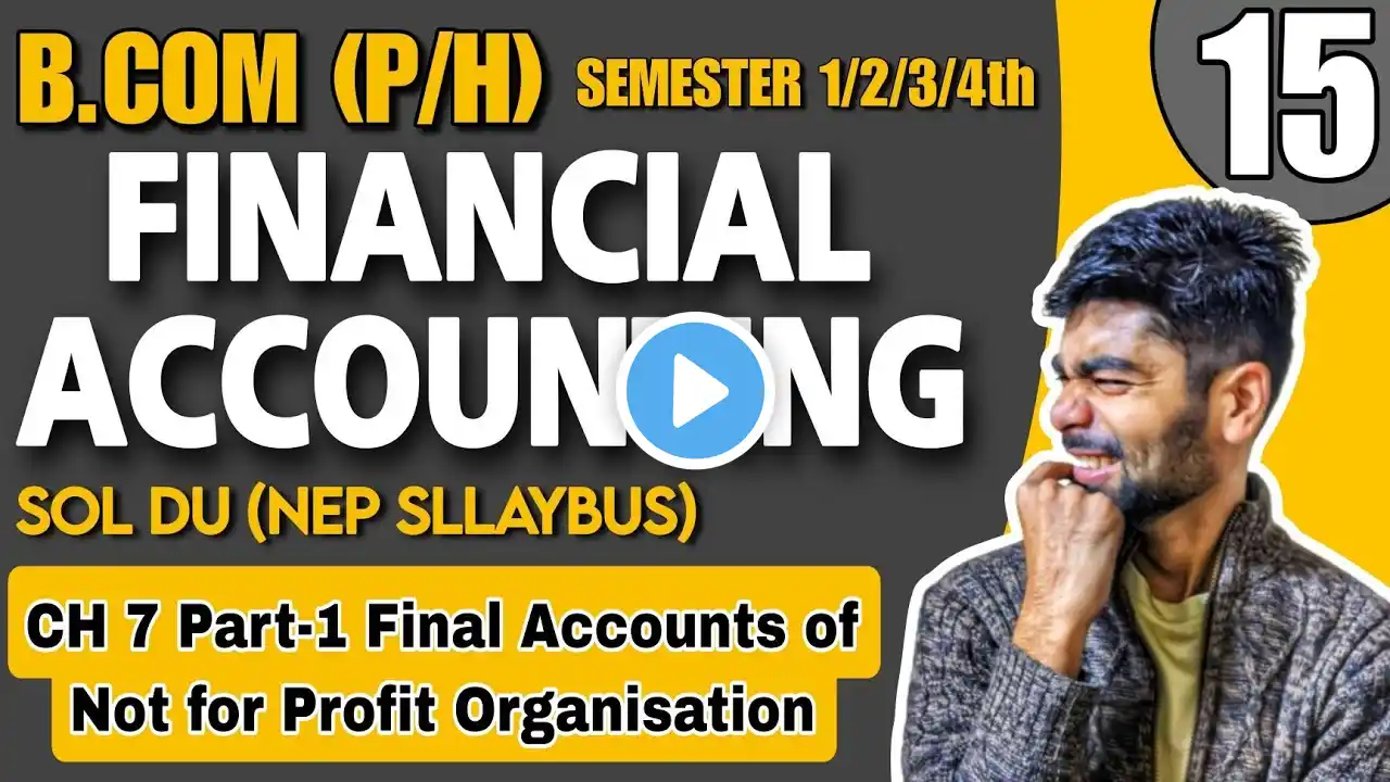 CH 7 Part-1 Final Accounts of Not for Profit Organisation |B.com (P/H)|FINANCIAL ACCOUNTING |Sem 1st