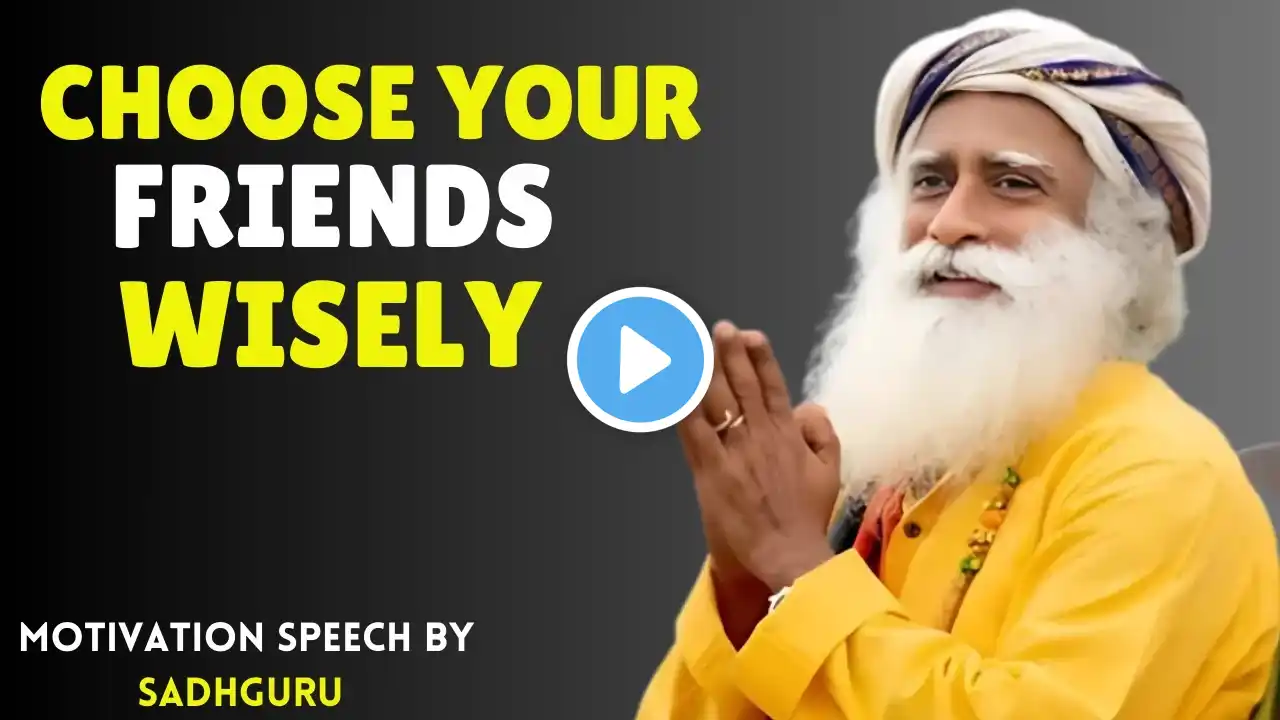 Sadhguru - Choose Your Circle, Shape Your Future! (Most People Ignore This Crucial Truth!)