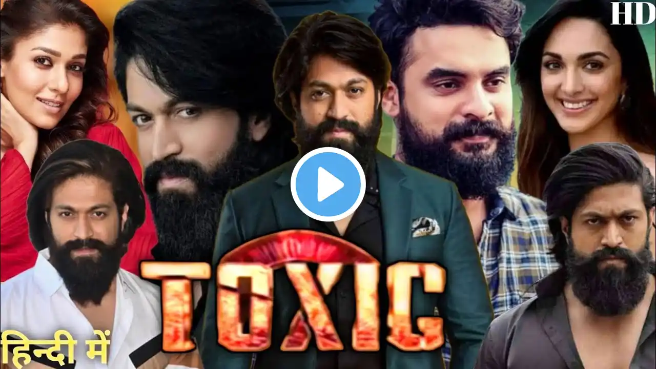 Toxic: A Fairy Tale for Grown-Ups Hindi Full Movie | Yash, Nayanthara, Tovino Thomas |Fact & Details