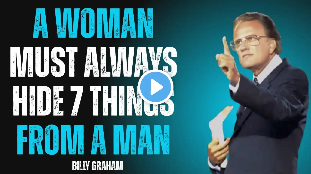 A Woman Must Always Hide 7 Things from a Man[ BEST MOTIVATIONAL SPEECH BY BILLY GRAHAM