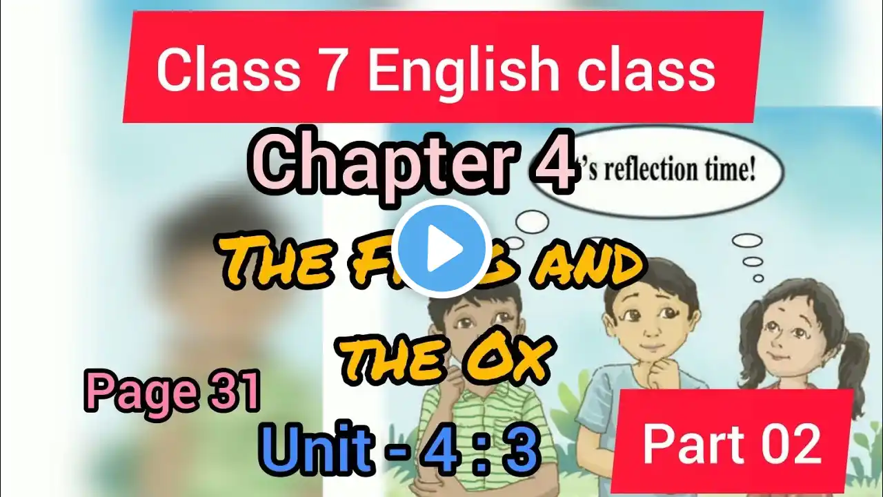 Class 7 English Chapter 4 । The frog and the ox । page 31 । Unit 4:3।  English class seven 2024