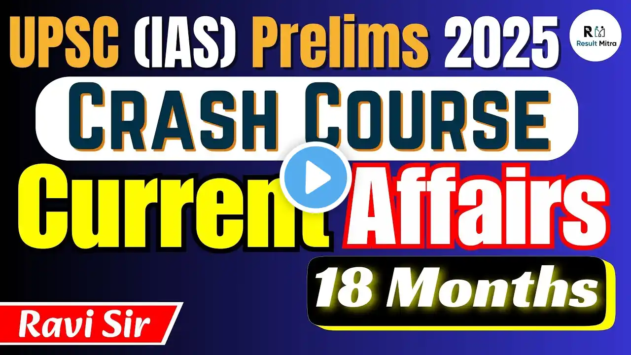 UPSC (IAS) Prelims 2025 Crash Course of 18 Months Current Affairs 100% Free | by Ravi Sir