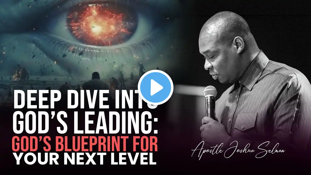 GOD'S BLUEPRINT FOR YOUR NEXT LEVEL - APOSTLE JOSHUA SELMAN