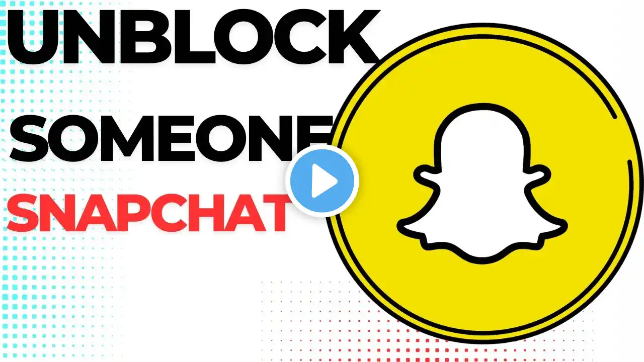 How To Unblock Someone On Snapchat