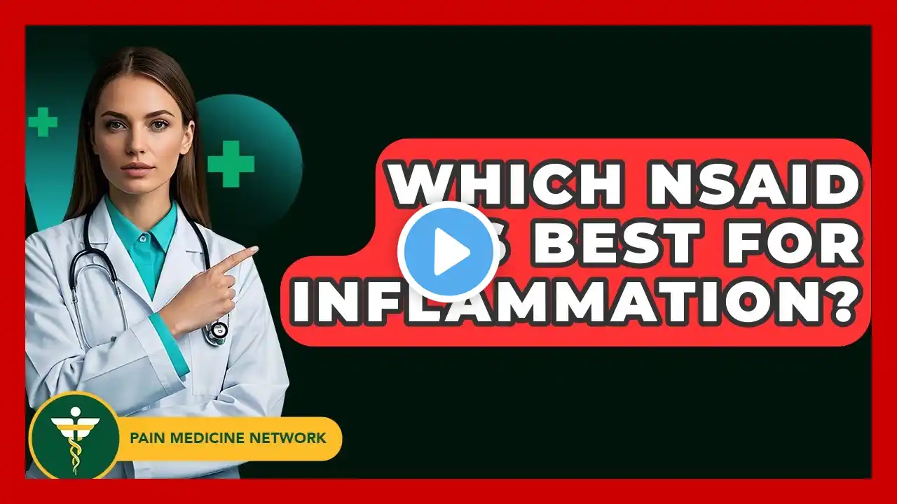 Which NSAID Is Best For Inflammation? - Pain Medicine Network