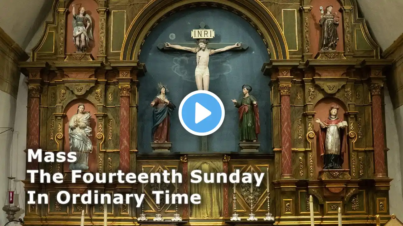 Mass 7/7/24 - The Fourteenth Sunday in Ordinary Time