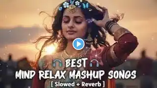 Mind 🥰 relax songs in hindi Slow motion hindi song Lo-fi mashup (slowed and reverb) #song  #music