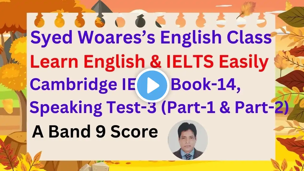 Cambridge IELTS Book 14 Speaking Test 3 for Band 9 Score