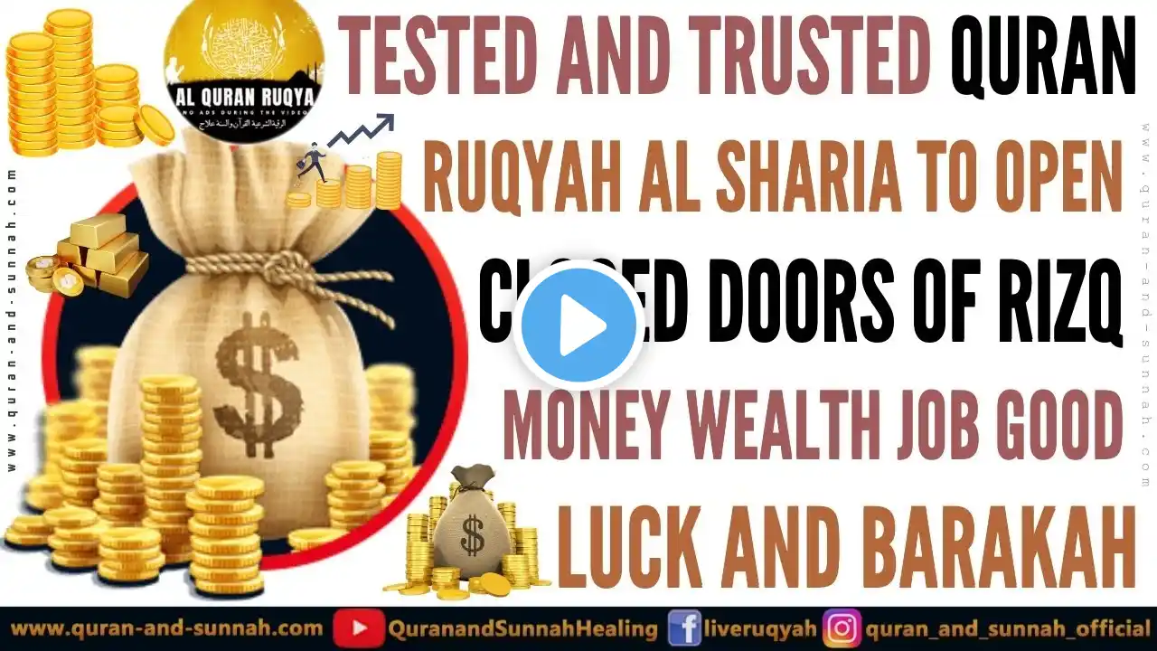 Quran Ruqyah Shariah To Open Closed Doors Of Rizq, Money, Wealth, Job, Good Luck, And Bring Barakah.