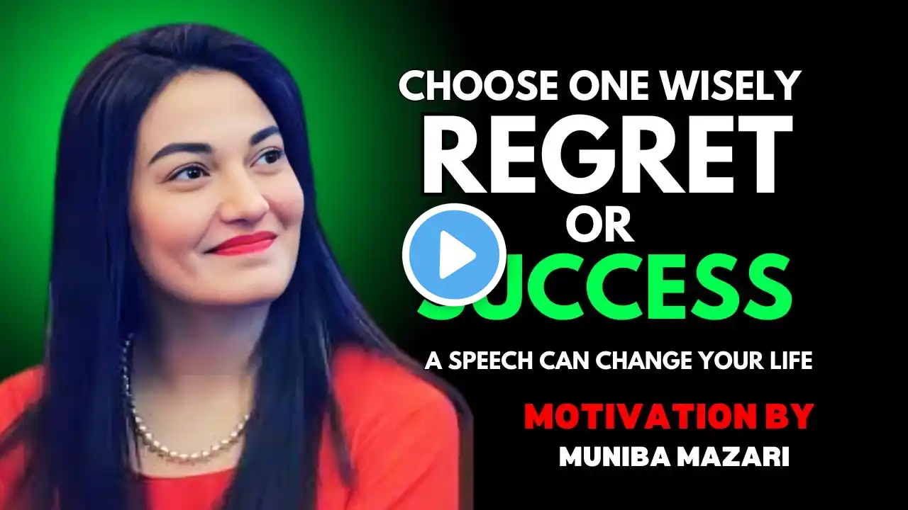 SUCCESS OR REGRET – CHOOSE WISELY!| MUNIBA MAZARI MOTIVATIONAL SPEECH |#munibamazarimotivation