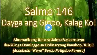 26th Sunday, Ordinary Time, Year C - Salmo 146 - Dayga ang Ginoo, Kalag Ko! (RBPatigdas-Ranara)