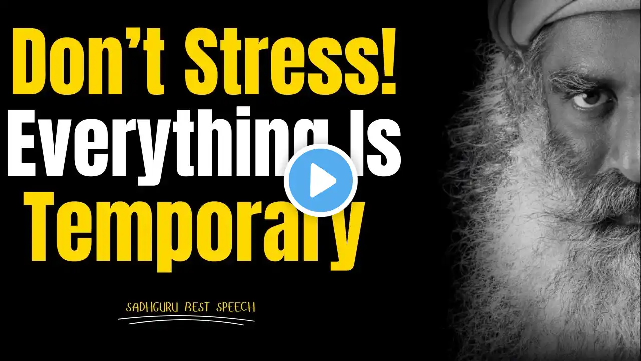 Don’t Stress! Everything Is Temporary – Here’s Why You Should Relax & Let Go